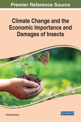 Climate Change And The Economic Importance And Damages Of Insects (Advances In Environmental Engineering And Green Technologies)