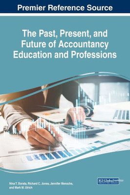 The Past, Present, And Future Of Accountancy Education And Professions