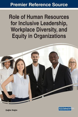 Role Of Human Resources For Inclusive Leadership, Workplace Diversity, And Equity In Organizations