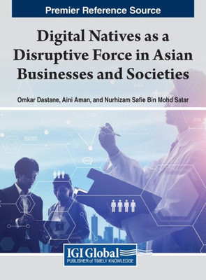 Digital Natives As A Disruptive Force In Asian Businesses And Societies