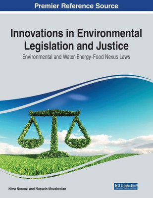 Innovations In Environmental Legislation And Justice: Environmental And Water-Energy-Food Nexus Laws