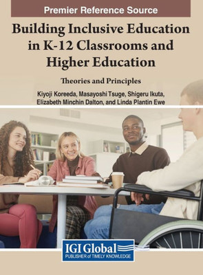 Building Inclusive Education In K-12 Classrooms And Higher Education: Theories And Principles