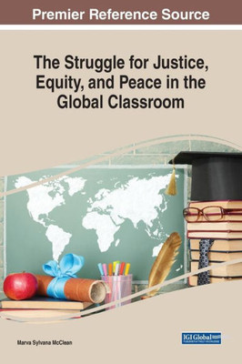 The Struggle For Justice, Equity, And Peace In The Global Classroom