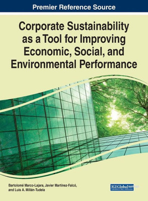 Corporate Sustainability As A Tool For Improving Economic, Social, And Environmental Performance