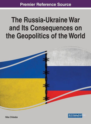 The Russia-Ukraine War And Its Consequences On The Geopolitics Of The World