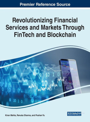 Revolutionizing Financial Services And Markets Through Fintech And Blockchain