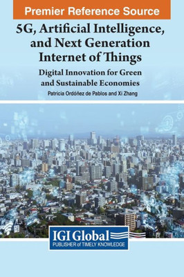 5G, Artificial Intelligence, And Next Generation Internet Of Things: Digital Innovation For Green And Sustainable Economies