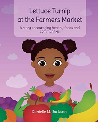 Lettuce Turnip at the Farmers Market: A story encouraging healthy foods and communities