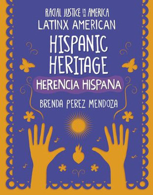 Hispanic Heritage / Herencia Hispana (Racial Justice In America: Latinx American) (English And Spanish Edition)