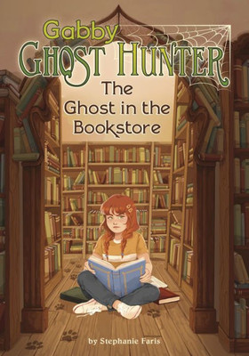 The Ghost In The Bookstore (Gabby Ghost Hunter)
