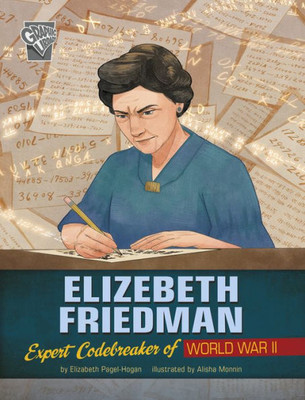 Elizebeth Friedman (Women Warriors Of World War Ii: Graphic Library)