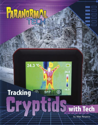 Tracking Cryptids With Tech (Paranormal Tech)