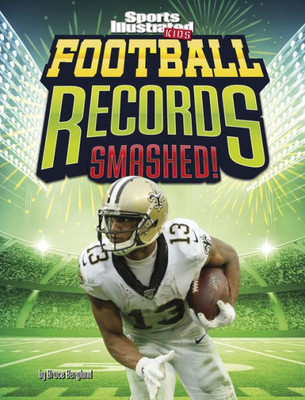 Football Records Smashed! (Sports Illustrated Kids)