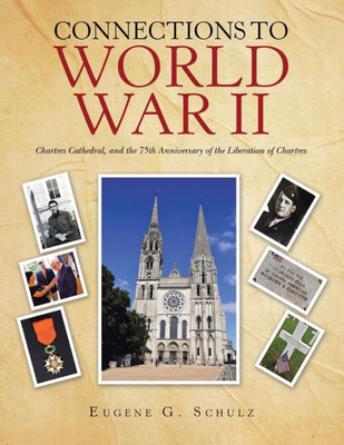 Connections To World War Ii: Chartres Cathedral, And The 75Th Anniversary Of The Liberation Of Chartres
