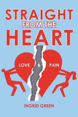 Straight From The Heart: Love & Pain