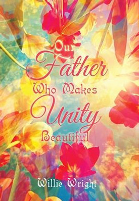 Our Father Who Makes Unity Beautiful