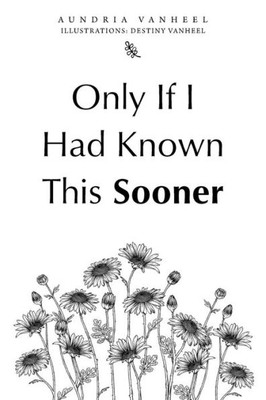 Only If I Had Known This Sooner