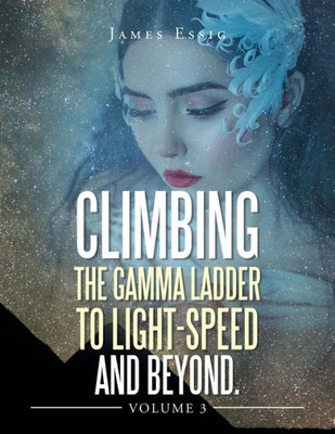 Climbing The Gamma Ladder To Light-Speed And Beyond (3)