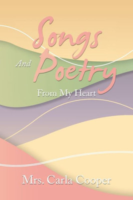 Songs And Poetry From My Heart