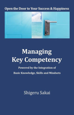 Managing Key Competency: Powered By The Integration Of Basic Knowledge, Skills And Mindsets