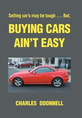 Buying Cars Ain'T Easy: Selling Car'S May Be Tough .... But,