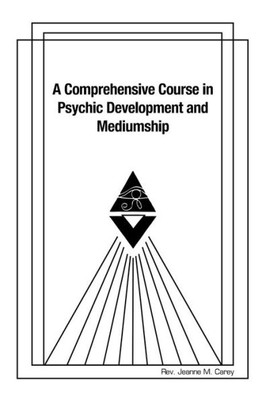 A Comprehensive Course In Psychic Development And Mediumship