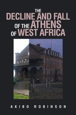 The Decline And Fall Of The Athens Of West Africa