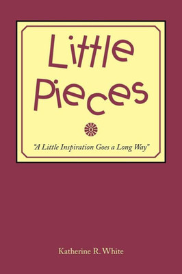 Little Pieces: "A Little Inspiration Goes A Long Way"