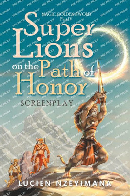Super Lions On The Path Of Honor: Screenplay