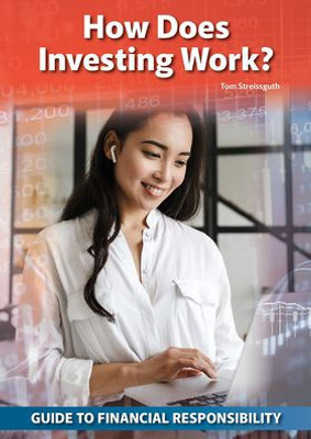 How Does Investing Work? (Guide To Financial Responsibility)