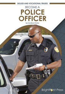 Become A Police Officer (Skilled And Vocational Trades)