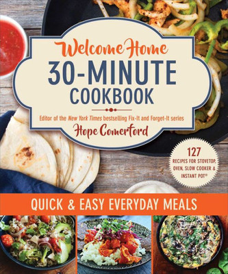 Welcome Home 30-Minute Cookbook: Quick & Easy Everyday Meals