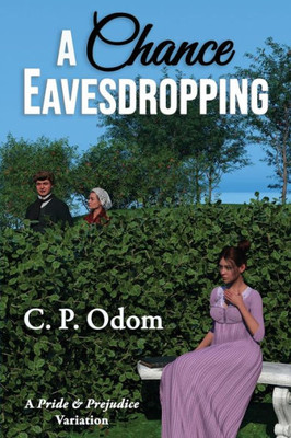 A Chance Eavesdropping: A Pride & Prejudice Variation