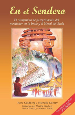 En El Sendero: El Compañero De Peregrinación Del Meditador En La India Y El Nepal Del Buda (Spanish Edition)