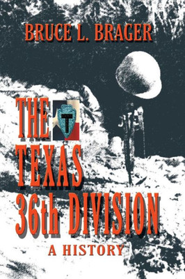 The Texas 36Th Division: A History