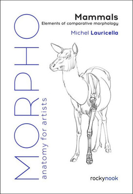 Morpho: Mammals: Elements Of Comparative Morphology (Morpho: Anatomy For Artists, 9)