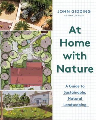 At Home With Nature: A Guide To Sustainable, Natural Landscaping