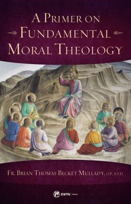 A Primer On Fundamental Moral Theology