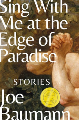 Sing With Me At The Edge Of Paradise: Stories (Iron Horse Prize)