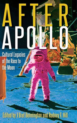 After Apollo: Cultural Legacies Of The Race To The Moon