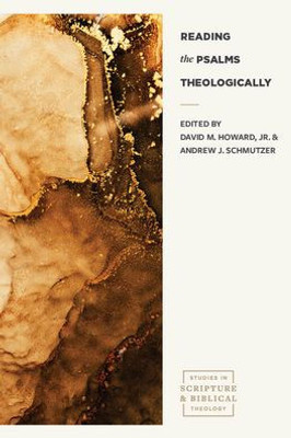 Reading The Psalms Theologically (Studies In Scripture And Biblical Theology)