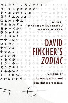 David Fincher'S Zodiac: Cinema Of Investigation And (Mis)Interpretation (The Fairleigh Dickinson University Press Series In Law, Culture, And The Humanities)