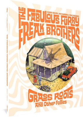 The Fabulous Furry Freak Brothers: Grass Roots And Other Follies (Freak Brothers Follies)