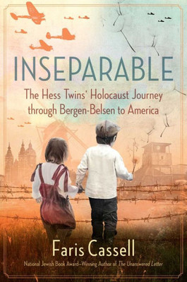 Inseparable: The Hess Twins' Holocaust Journey Through Bergen-Belsen To America