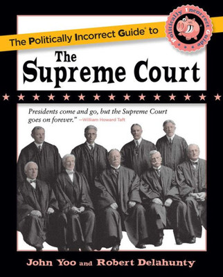 The Politically Incorrect Guide To The Supreme Court (The Politically Incorrect Guides)