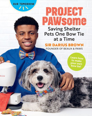 Project Pawsome: Saving Shelter Pets One Bow Tie At A Time (Our Tomorrow)