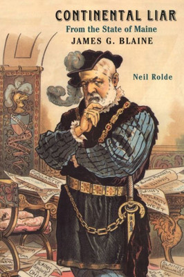 Continental Liar From The State Of Maine: James G. Blaine