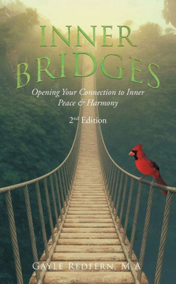 Inner Bridges: Opening Your Connection To Inner Peace And Harmony
