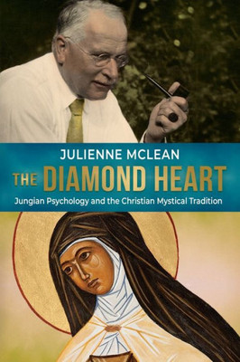 The Diamond Heart: Jungian Psychology And The Christian Mystical Tradition