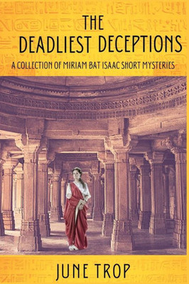 The Deadliest Deceptions: A Collection Of Miriam Bat Isaac Short Mysteries (A Miriam Bat Isaac Mystery)